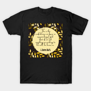 He hears us Bible verse 1 John 5:14 T-Shirt